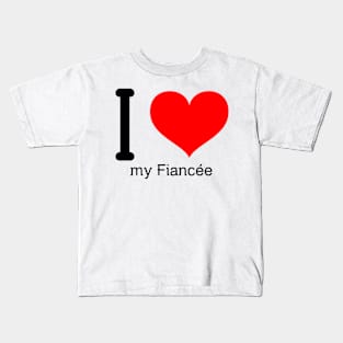 I love my fiancée Kids T-Shirt